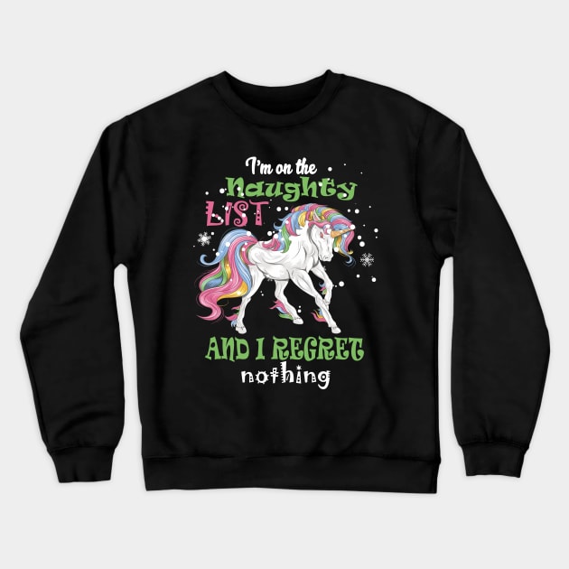 I'm On The Naughty List I Regret Unicorn app co Crewneck Sweatshirt by hadlamcom